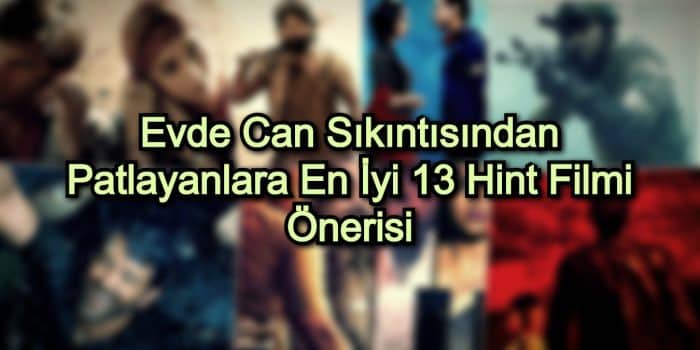 Evde Can Sıkıntısından Patlayanlara En İyi 13 Hint Filmi Önerisi