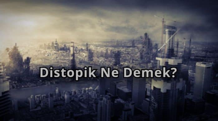 Distopik Ne Demek?
