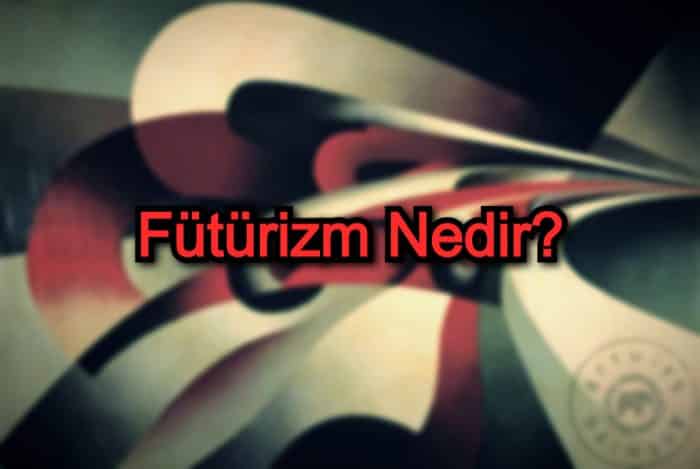 Fütürizm Nedir?