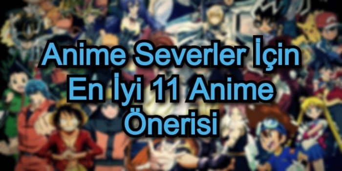 Anime Severler İçin En İyi 11 Anime Önerisi