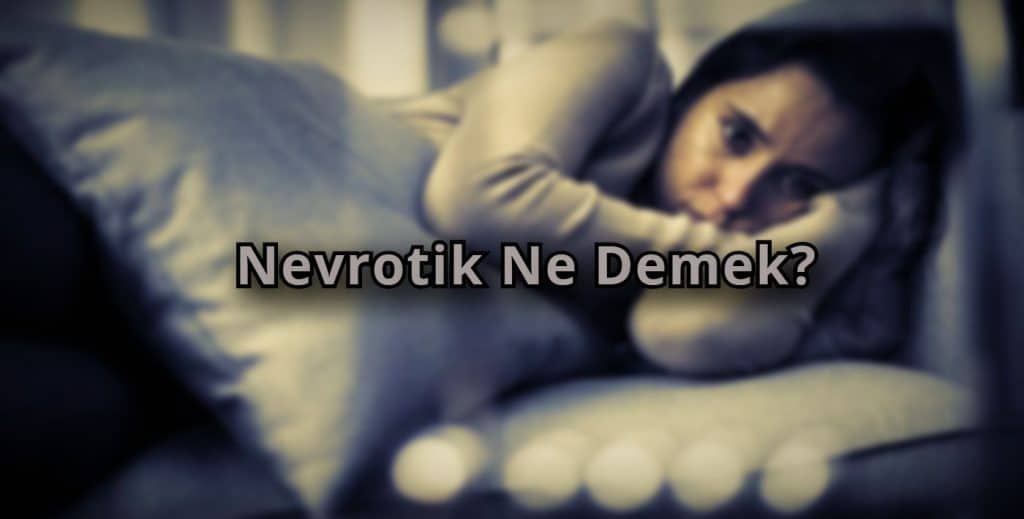 Nevrotik Ne Demek?