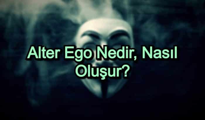 Alter Ego Nedir, Nasıl Oluşur?