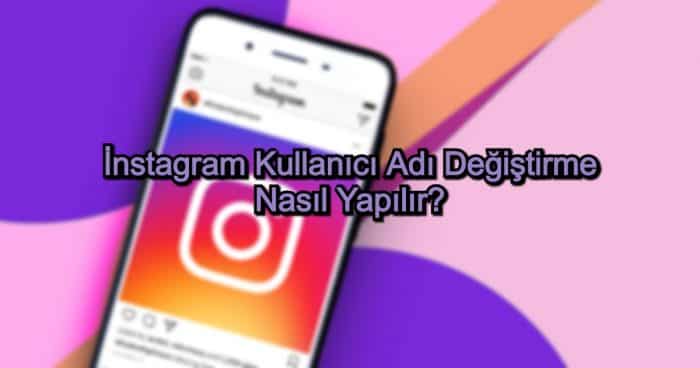 İnstagram Kullanıcı Adı Değiştirme Nasıl Yapılır?