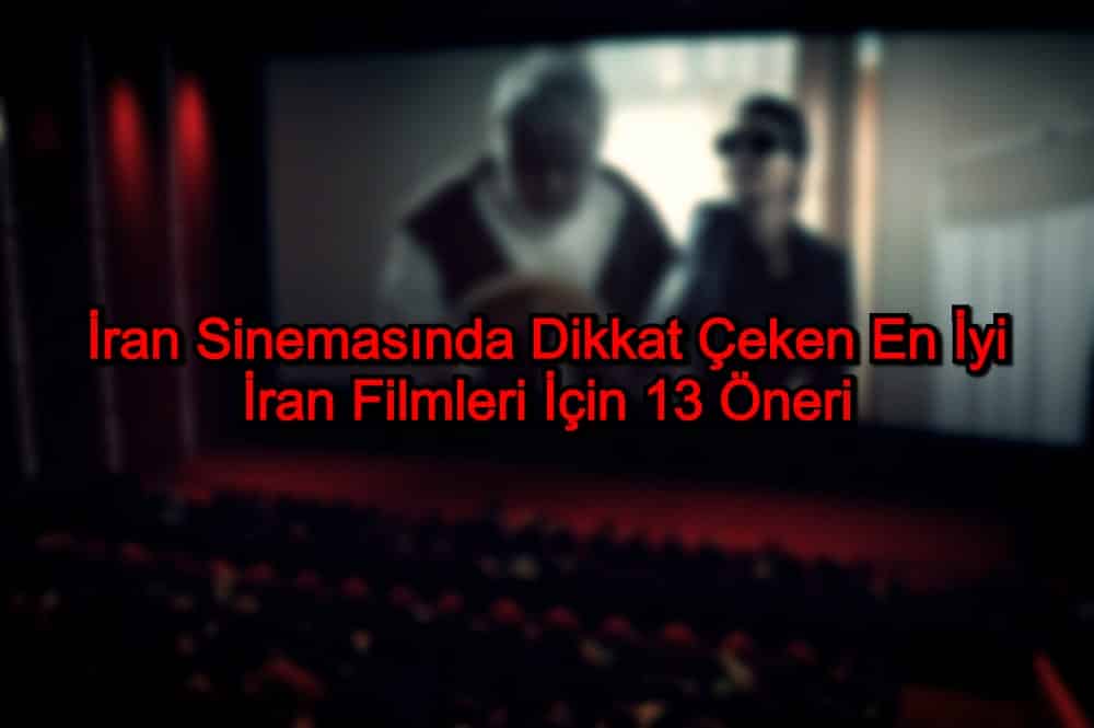 En İyi İran Filmleri – İran Sinemasında Dikkat Çeken Film 13 Önerisi