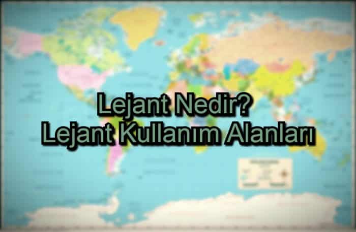 Lejant Nedir? – Lejant Kullanım Alanları
