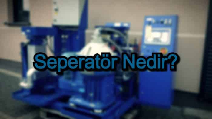 Seperatör Nedir?