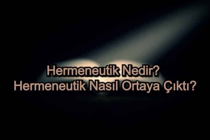 Hermeneutik Nedir? Hermeneutik Nasıl Ortaya Çıktı?