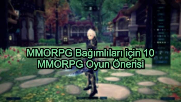 En İyi MMORPG Oyunları – 2020 Güncel – MMORPG Bağımlıları için 10 MMORPG Oyun Önerisi