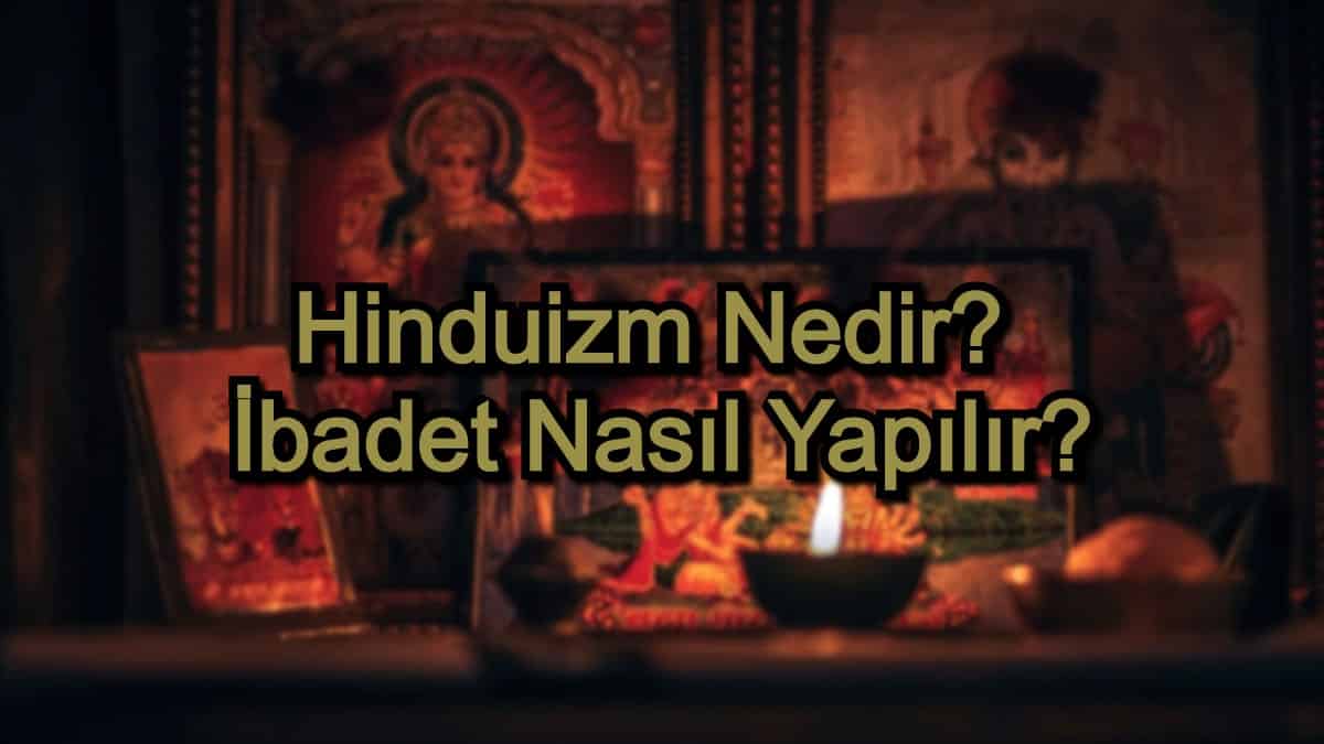 Hinduizm Nedir? İbadet Nasıl Yapılır?