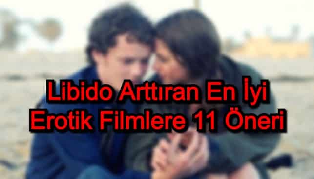 En İyi Erotik Filmler – 2020 Güncel – Libido Arttıran 11 Film Önerisi