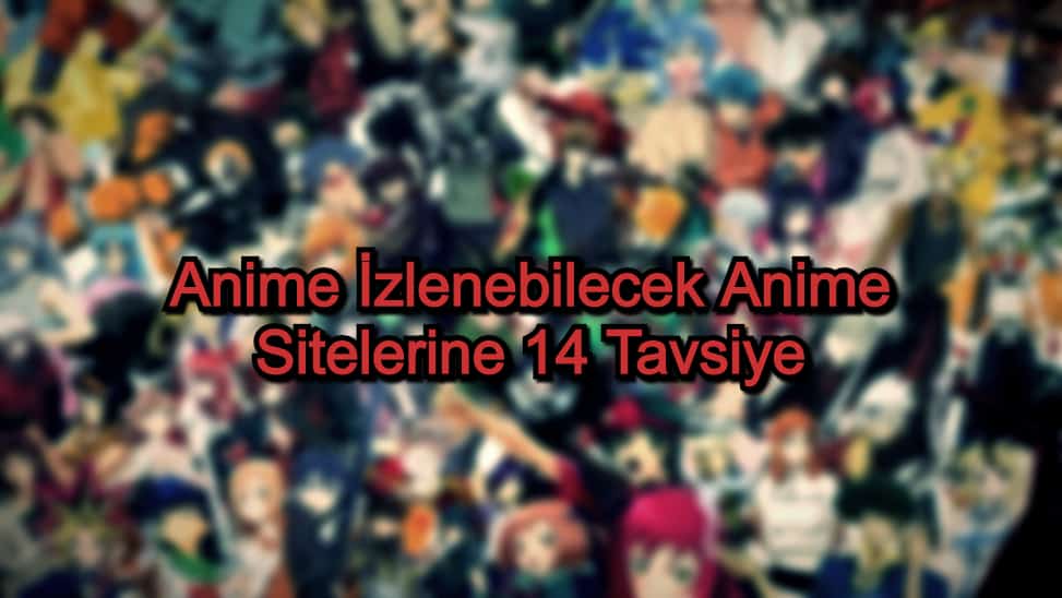 Anime Siteleri – 2020 Güncel – Anime İzlenebilecek Sitelere 14 Tavsiye