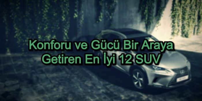 En İyi SUV – 2020 – Konforu ve Gücü Bir Araya Getiren 12 SUV Modeli