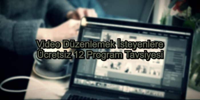 Ücretsiz Video Düzenleme Programı – 2020 Güncel – Video Düzenlemek İsteyenlere 12 Program Tavsiyesi