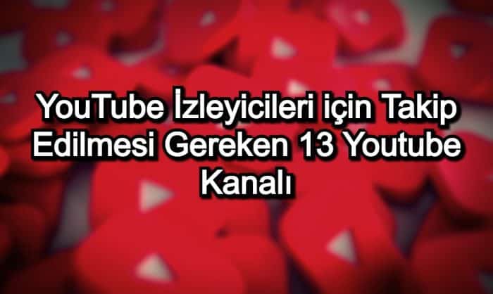 En İyi Youtube Kanalları – 2020 Güncel – Takip Edilmesi Gereken 13 Kanal