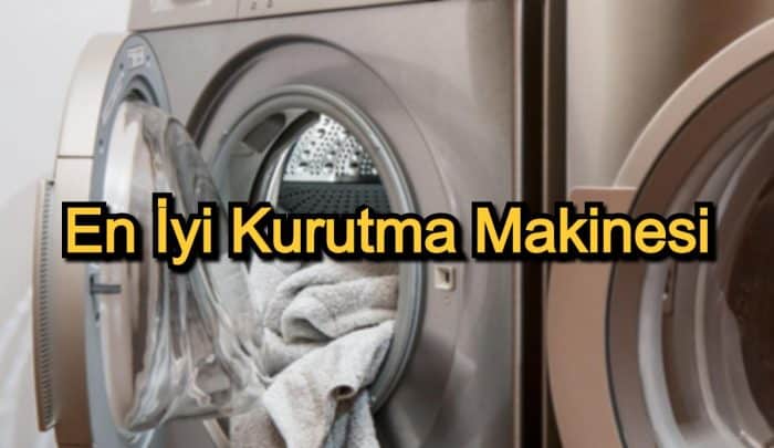 En İyi Kurutma Makinesi – 2020 Güncel – Kaliteli ve Dayanıklı Kurutma Makinesi Arayanlara 10 Tavsiye