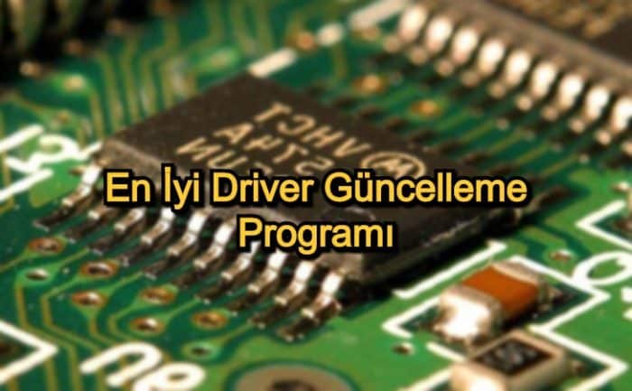 En İyi Driver Güncelleme Programı – 2020 Güncel – Driver Programları Arayanlara 13 Tavsiye