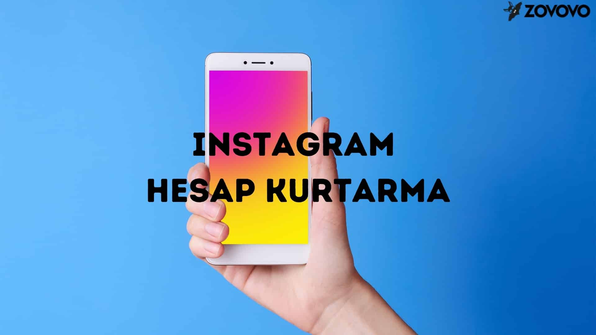 Instagram Hesap Kurtarma – Instagram Şifremi Unuttum Nasıl Yenileyebilirim?