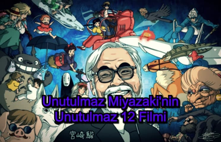 Miyazaki Filmleri – 2020 Güncel – Miyazaki’nin Unutulmaz 10 Filmi