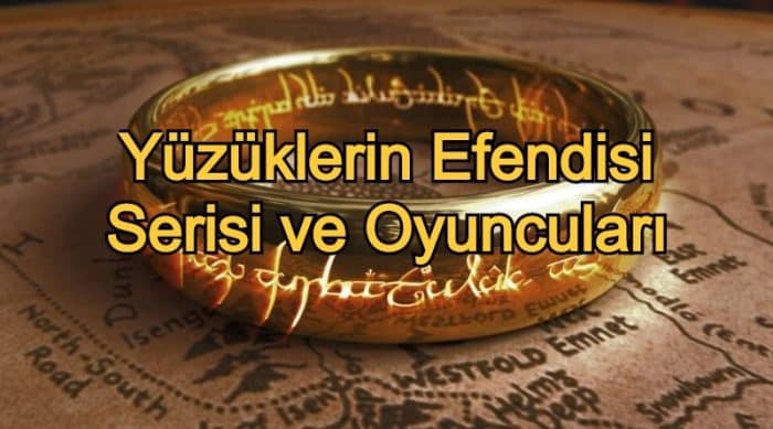 Yüzüklerin Efendisi Serisi ve Oyuncuları – 2020 Güncel – Geniş Bir Hayran Kitlesine Ulaşan Serinin En Sevilen 13 Karakteri
