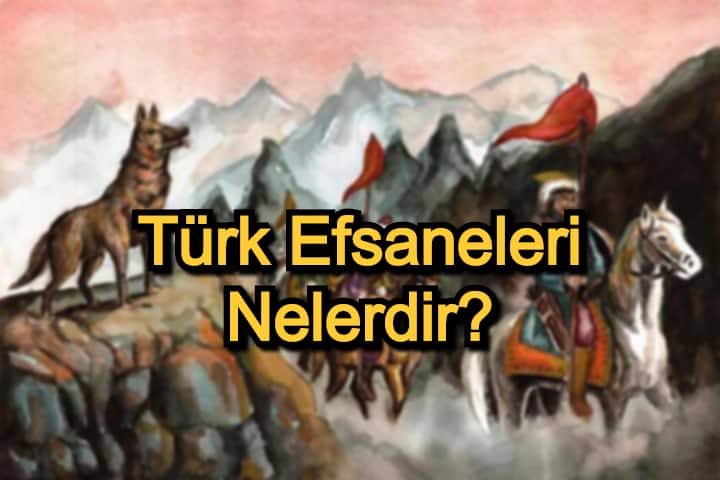Türk Efsaneleri Nelerdir? – En Etkileyici Türk Efsaneleri