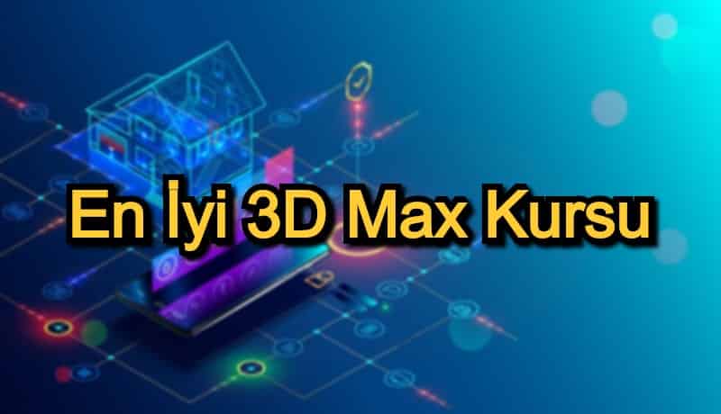 En İyi 3D Max Kursu – 2020 Güncel – 3D Max Kursu Arayanlar İçin 12 Öneri