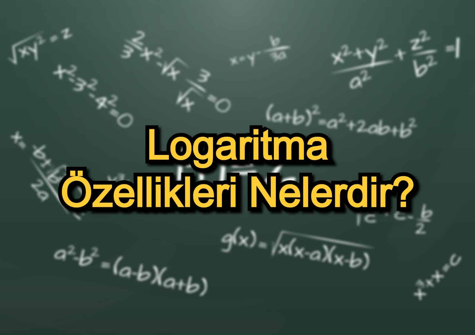 Logaritma Özellikleri Nelerdir?