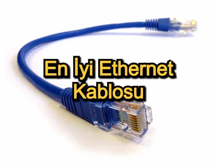 En İyi Ethernet Kablosu – 2020 Güncel – Kaliteli Ethernet Kablosu Arayanlara 12 Öneri