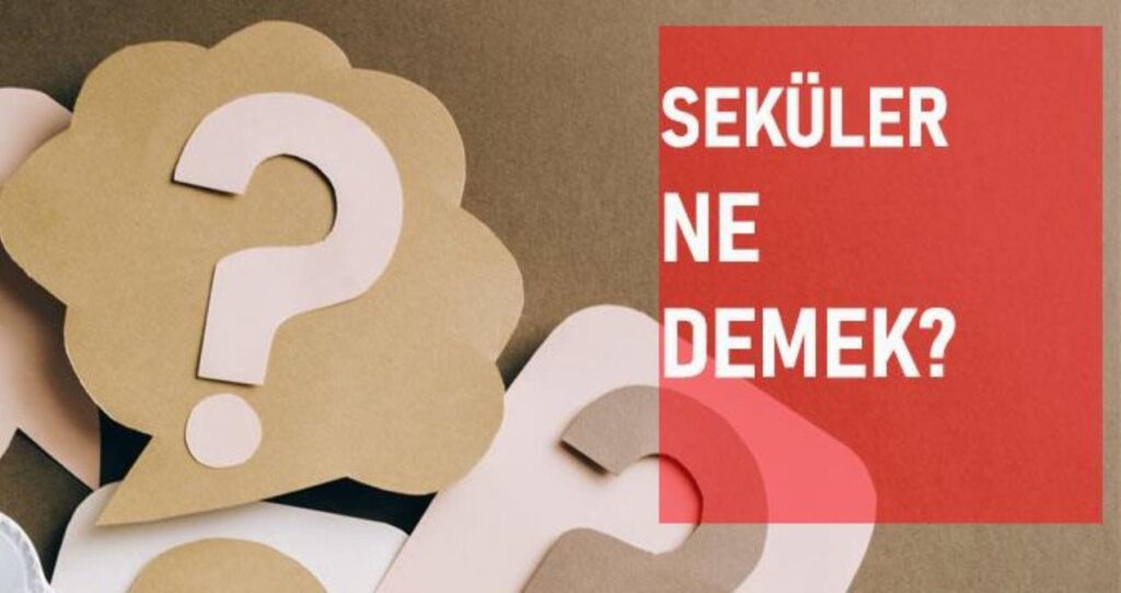 Seküler Ne Demek?