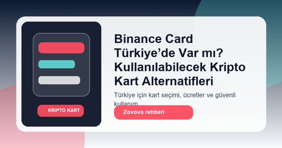 Binance Card Türkiye’de Var mı? Kullanılabilecek Kripto Kart Alternatifleri
