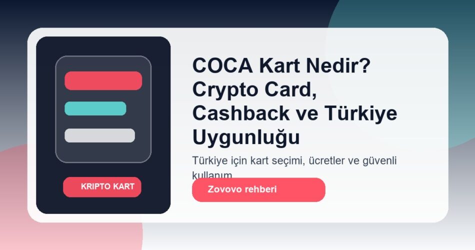 COCA Kart Nedir? Crypto Card, Cashback ve Türkiye Uygunluğu