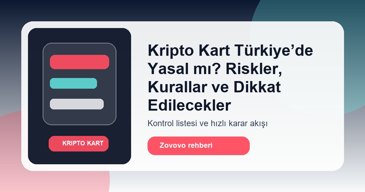 Kripto kart Türkiye yasal risk kontrol listesi