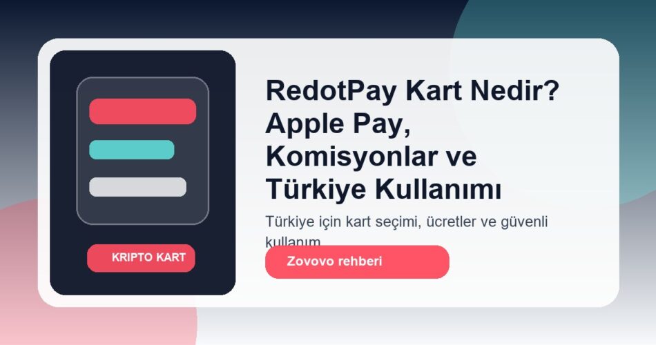 RedotPay Kart Nedir? Apple Pay, Komisyonlar ve Türkiye Kullanımı