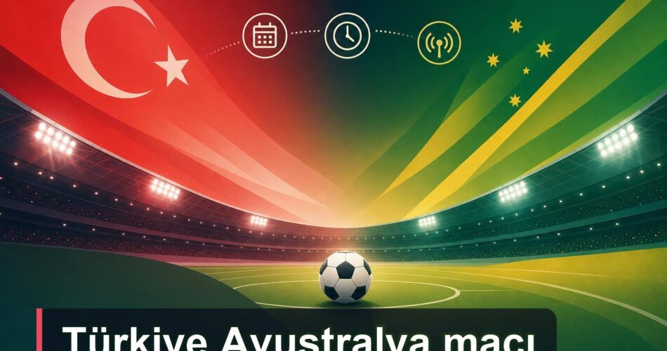 Türkiye Avustralya maçı için stadyum, takvim ve saat simgeleriyle hazırlanmış rehber görseli.