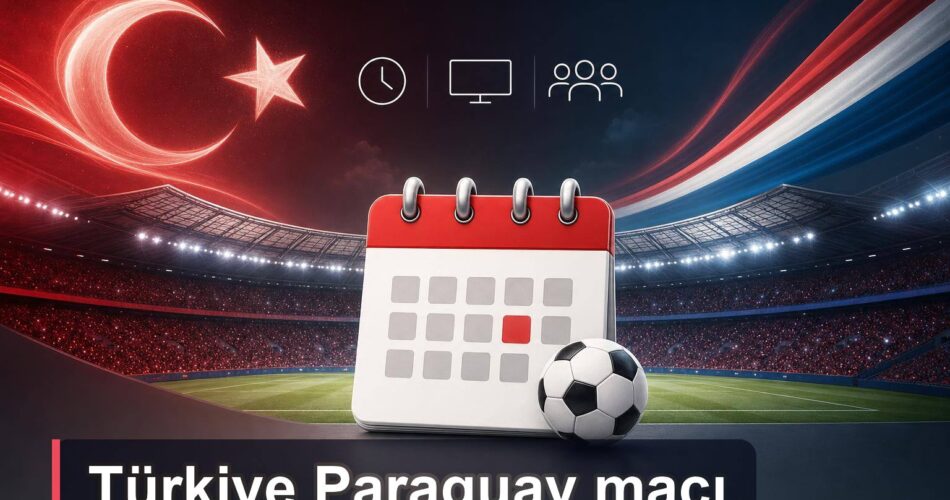 Türkiye Paraguay Maçı 2026: Saat Kaçta, Hangi Kanalda, Muhtemel 11 ve Grup Hesabı 1 Türkiye Paraguay maçı için stadyum ve takvim temalı rehber görseli.