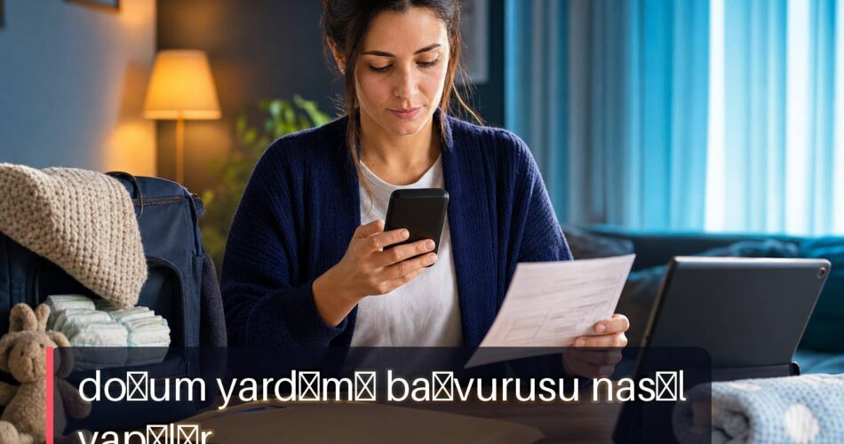Doğum Yardımı Başvurusu Nasıl Yapılır? e-Devlet, Şartlar ve Ödeme Sorgulama 1 Doğum yardımı başvurusu nasıl yapılır sürecinde e-Devlet üzerinden işlem yapan ebeveyn ve belge hazırlığı.