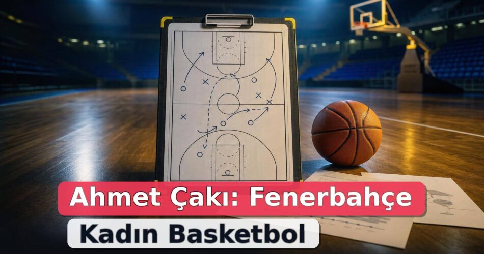 Ahmet Çakı Kimdir? Fenerbahçe Kadın Basketbol Takımındaki Görevi ve Kariyeri 1 Boş basketbol salonunda taktik tahtası ve basketbol topuyla Ahmet Çakı’nın kariyerini anlatan nötr editoryal kompozisyon