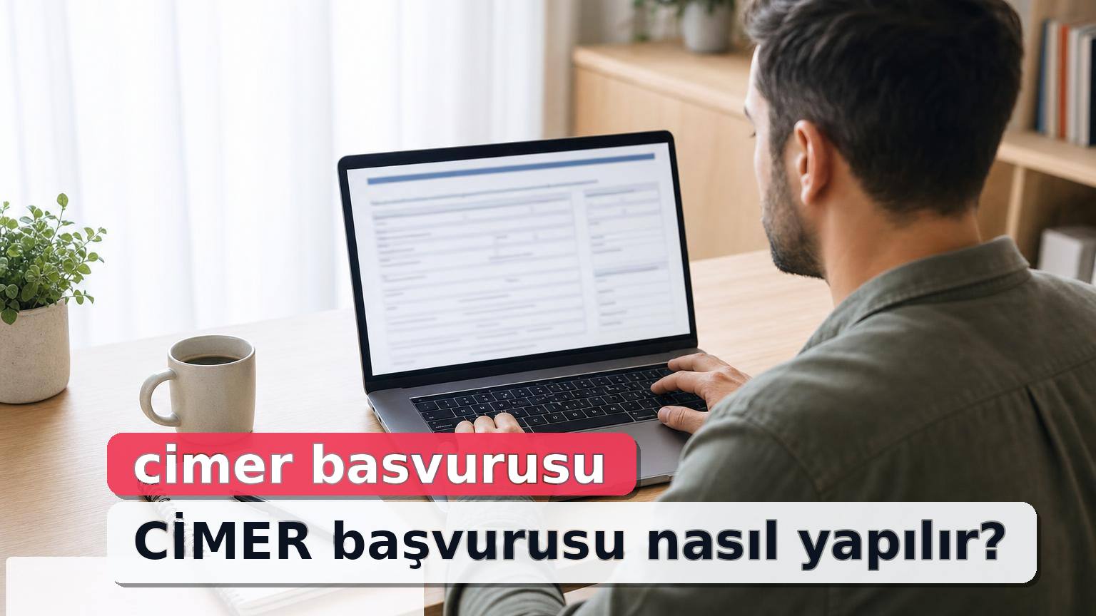 Dizüstü bilgisayardan CİMER başvuru sürecini inceleyen kullanıcı ve başvuru takibi için not defteri