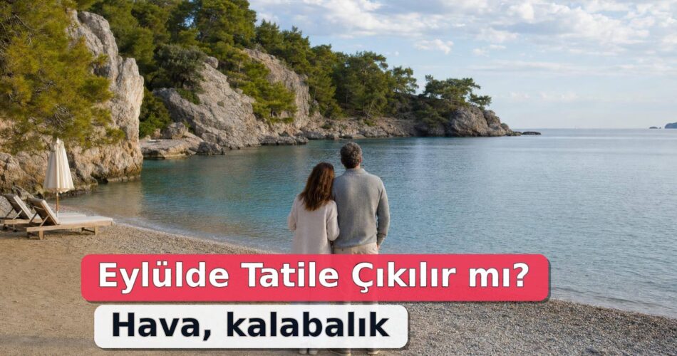 Eylülde Tatile Çıkılır mı? Hava, Kalabalık ve Fiyat Açısından Sonbahar Tatili 1 Eylül sabahında sakin bir koyda ince hırkalı çift ve az sayıda şezlong
